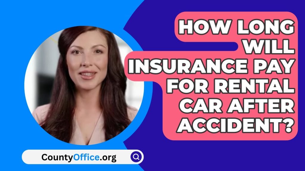 How Long Will Insurance Pay for Rental Car After Accident?: Unveiled Insights